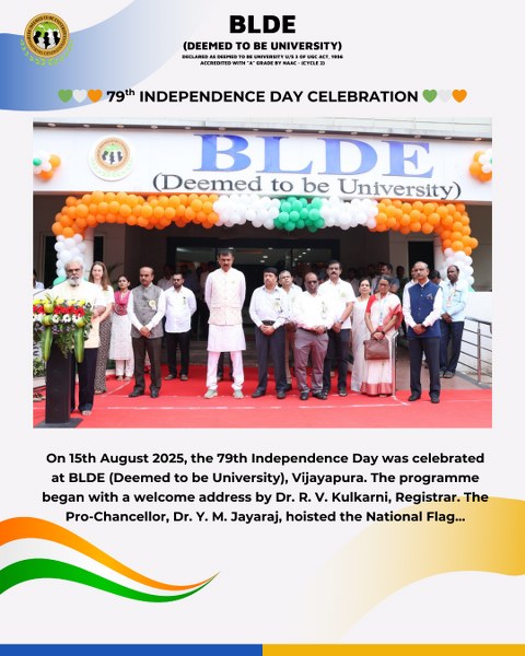 On 15th August 2025, the 79th Independence Day was celebrated at BLDE (Deemed to be University), Vijayapura.